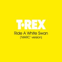 T. Rex - Ride A White Swan (‘MARC’ version)