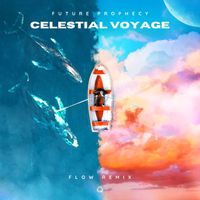 Future Prophecy - Celestial Voyage (Flow (ISR) Remix)