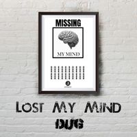 DUG - Lost My Mind