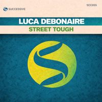 Luca Debonaire - Street Tough