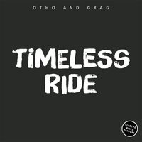 Otho and Grag - Timeless Ride