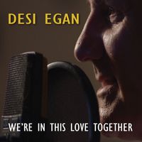 Desi Egan - We're In This Love Together