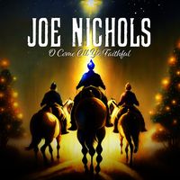 Joe Nichols - O Come All Ye Faithful