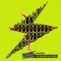 Shaded - No Brakes All Cake