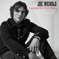 Joe Nichols - Fighting the Good Fight