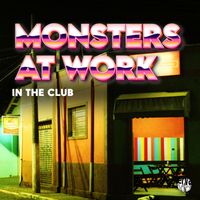 Monsters At Work - In The Club (Original Mix)