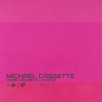Michael Cassette - When You're In Love EP