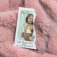 Ysa C - No Llegamos Ni A Febrero