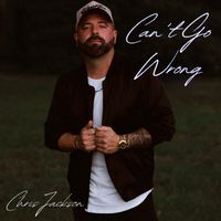 Chris Jackson - Cant Go Wrong