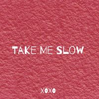 XOXO - Take Me Slow