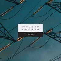 Satin Jackets, Nazzereene - Static