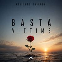 Roberto Tropea - Basta Vittime