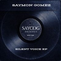 Saymon Gomez - Silent Voice EP