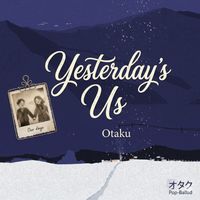 Otaku - Yesterday's Us