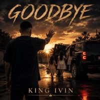 King Ivin - Goodbye