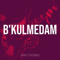 Sam Thomas - B'kulmedam