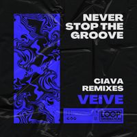 Veive - Never Stop The Groove (Ciava Remixes)