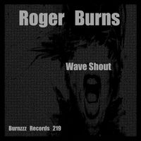 Roger Burns - Wave Shout