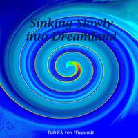 Patrick von Wiegandt - Sinking Slowly into Dreamland