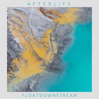 Afterlife - Floatdownstream