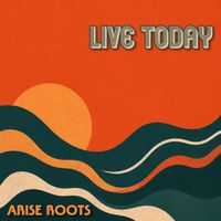 Arise Roots - Live Today