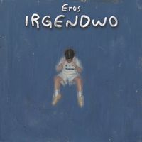 Eros - Irgendwo