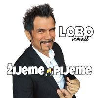 Lobo Ismail - Žijeme Pijeme