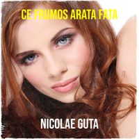 Nicolae Guta - Ce Frumos Arata Fata
