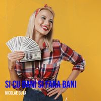 Nicolae Guta - Si Cu Bani Si Fara Bani
