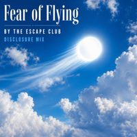 The Escape Club - Fear of Flying (Disclosure Mix)