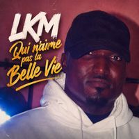LKM - Qui n'aime pas la belle vie