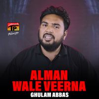 Ghulam Abbas - Alman Wale Veerna