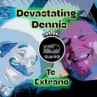 Devastating Dennis - Te Extrano
