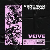 Veive - Don’t Need to Know