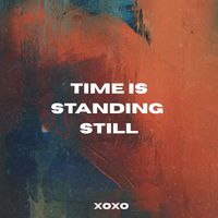 XOXO - Time Is Standing Still