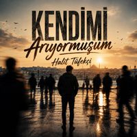 Halit Tüfekçi - Kendimi Arıyormuşum