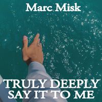 Marc Misk - Truly Deeply / Say It To Me (Nu Ground Foundation Mixes)