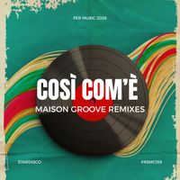 Stardisco - Così Com'è (Maison Groove Remixes)