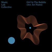 Music Lab Collective - The Girl In The Bubble (Arr. for Piano)