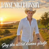 Lasse Sigfridsson - Jag ska alltid känna glädje