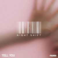 Night Shift - TELL YOU