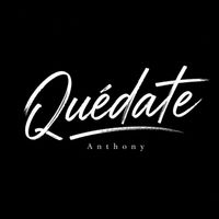 Anthony - Quédate