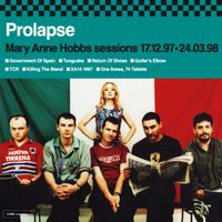 Prolapse - Prolapse – Mary Anne Hobbs sessions 17.12.97 • 24.03.98 (BBC session)