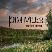 Pim Miles - Rooted Silence