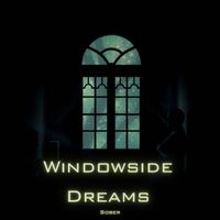 Sober - Windowside Dreams