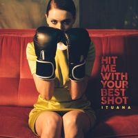 Ituana - Hit Me With Your Best Shot