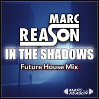 Marc Reason - In the Shadows (Future House Mix)