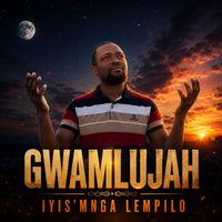 Gwamlujah - Iyis’manga lempilo