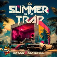 Bass6, Sixsense - Summer In The Trap