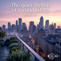 Deep Hertz - The quiet rhythm of a world asleep